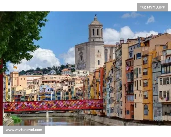 赫罗纳：西班牙迷人海岸城市的历史遗韵与现代风貌之融合